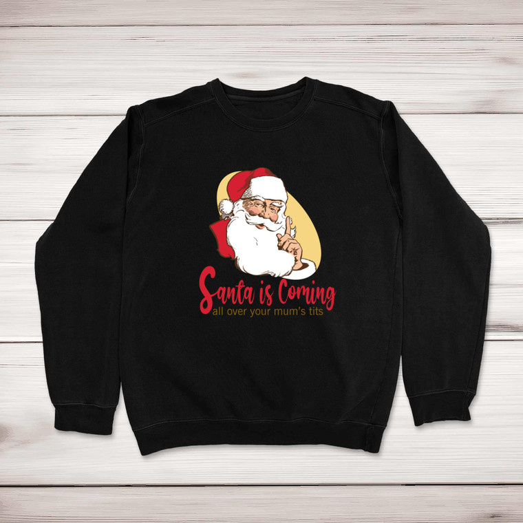 Santa Is Coming - Rude Sweatshirts - Slightly Disturbed - Image 1 of 1