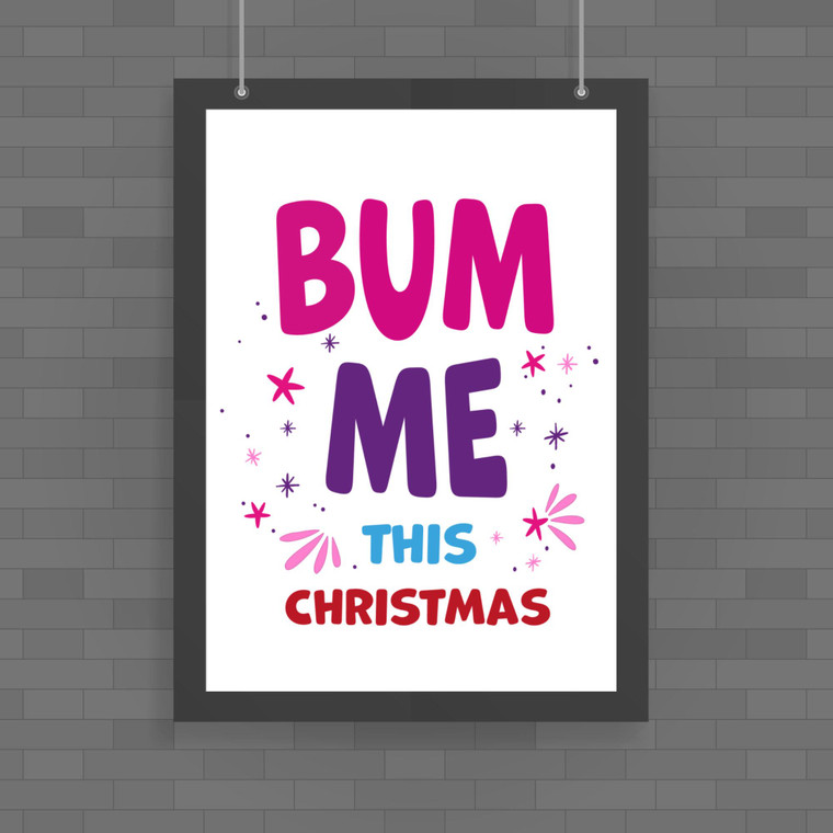 Bum Me This Christmas - Rude Posters - Slightly Disturbed - Image 1 of 1