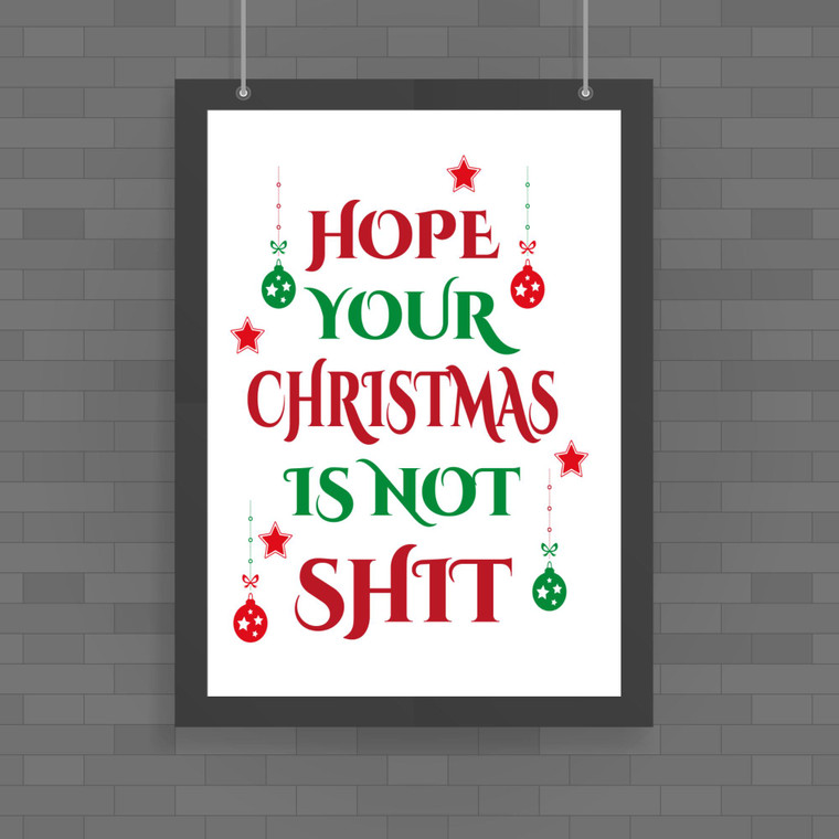 Hope Your Christmas Is Not Shit - Rude Posters - Slightly Disturbed - Image 1 of 1
