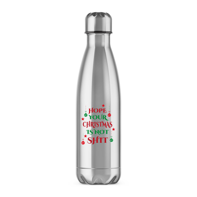 Hope Your Christmas Is Not Shit - Rude Water Bottles - Slightly Disturbed - Image 1 of 4