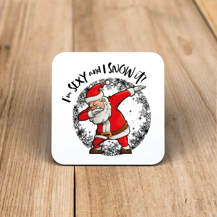 I'm Sexy And I Snow It - Novelty Coaster - Slightly Disturbed - Image 1 of 1