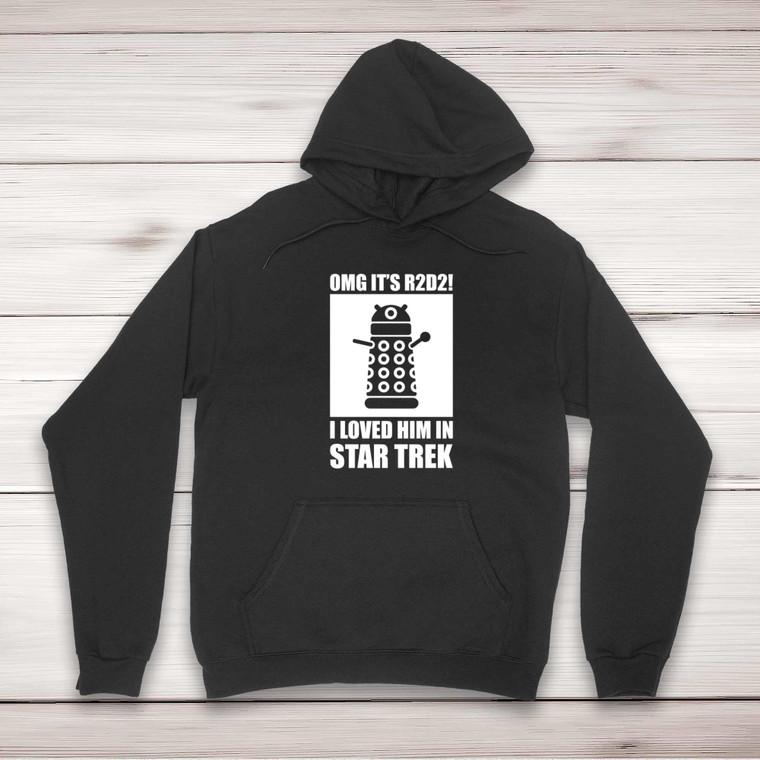 OMG It's R2D2 I Loved Him In Star Trek - Geeky Hoodies - Slightly Disturbed - Image 1 of 2