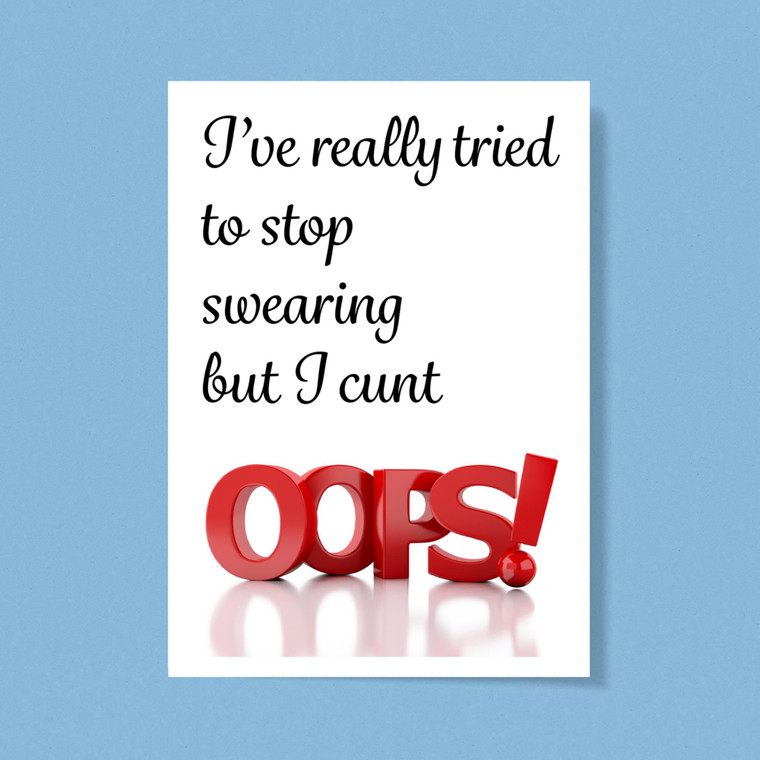 I've Really Tried to Stop Swearing But I Cunt - Rude Greeting Card - Slightly Disturbed - Image 1 of 1