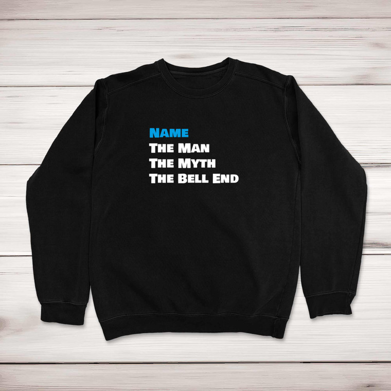 Personalised The Man The Myth - Rude Sweatshirts - Slightly Disturbed - Image 1 of 2
