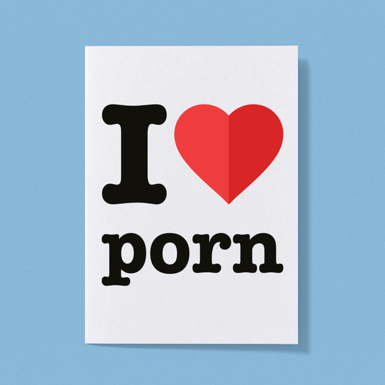 I Love Porn - Rude Greeting Card - Slightly Disturbed - Image 1 of 1