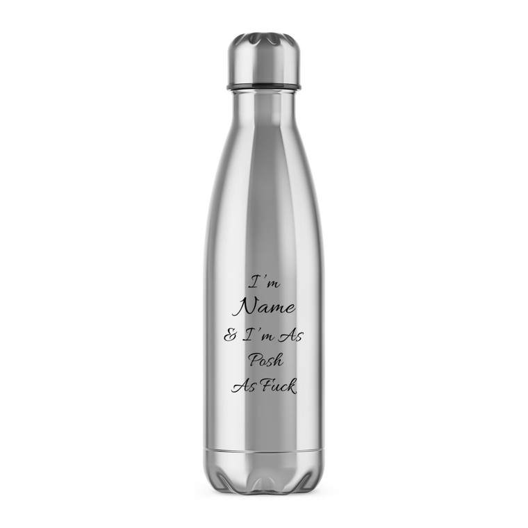 Personalised I'm As Posh As Fuck - Rude Water Bottles - Slightly Disturbed - Image 1 of 2
