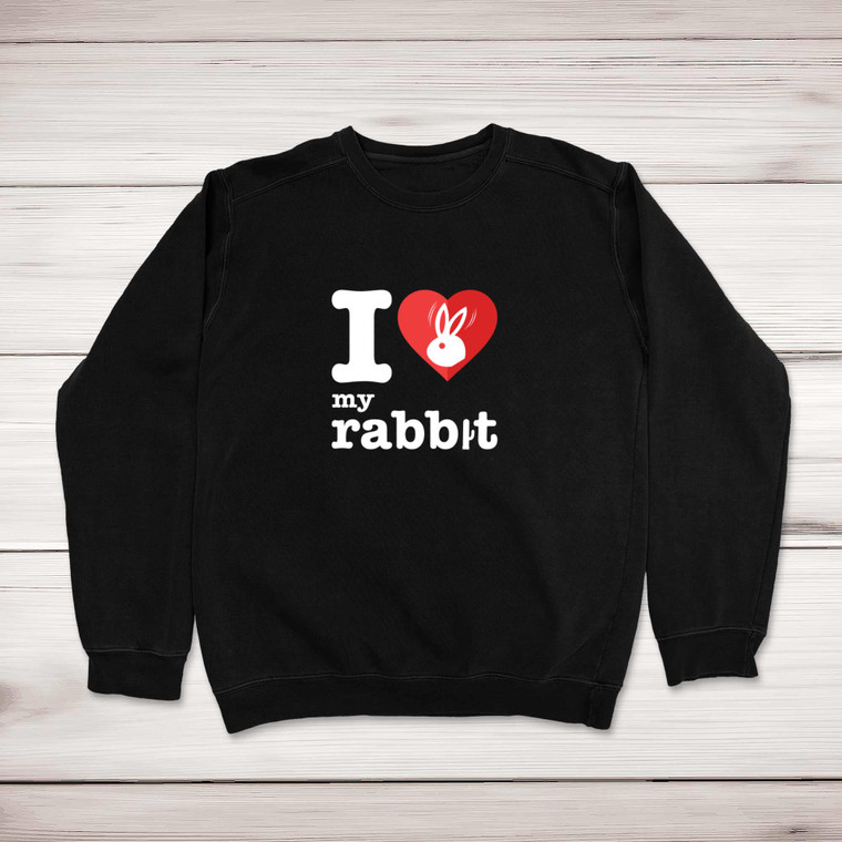I Love My Rabbit - Rude Sweatshirts - Slightly Disturbed - Image 1 of 1