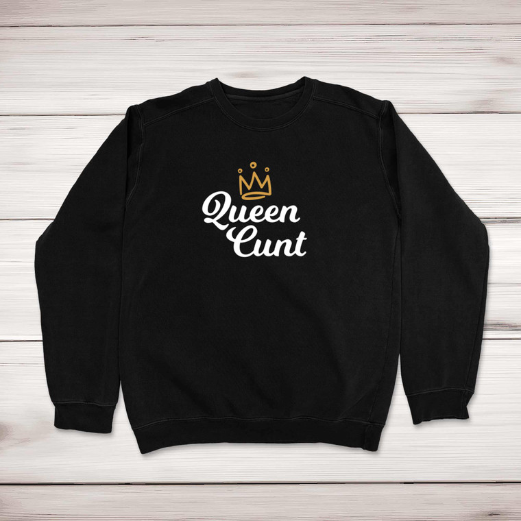 Queen Cunt - Rude Sweatshirts - Slightly Disturbed - Image 1 of 1