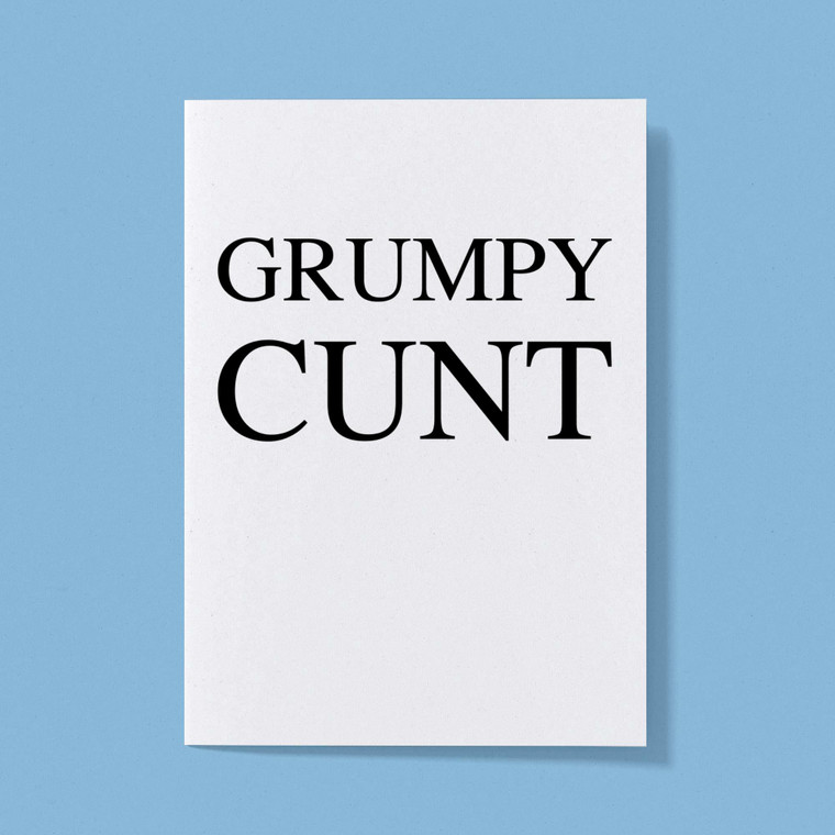 Grumpy Cunt - Rude Greeting Card - Slightly Disturbed - Image 1 of 1
