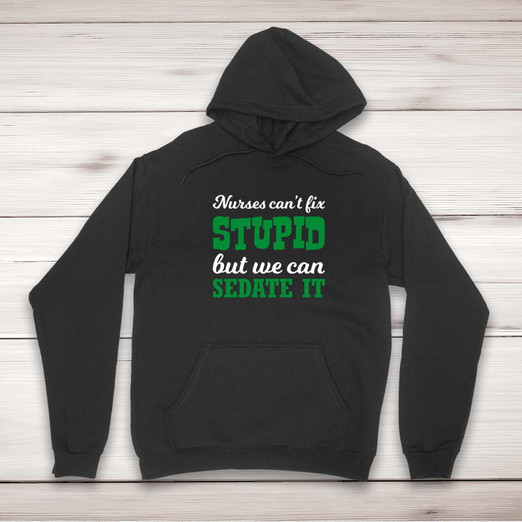 Nurses Can't Fix Stupid - Novelty Hoodies - Slightly Disturbed - Image 1 of 2
