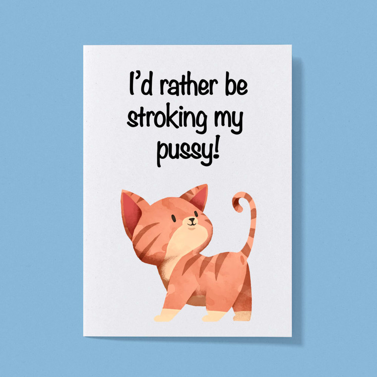 I'd Rather Be Stroking My Pussy - Rude Greeting Card - Slightly Disturbed - Image 1 of 1