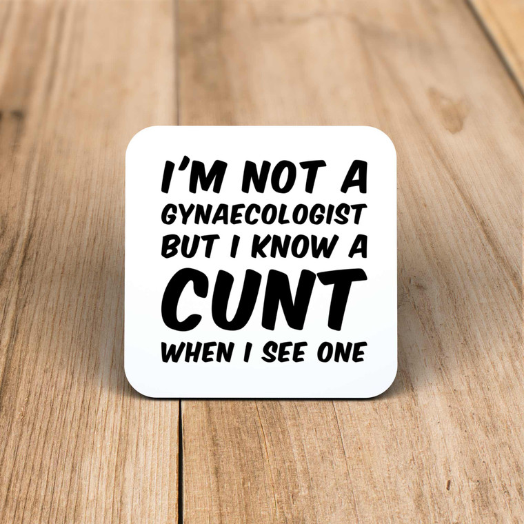 I'm Not A Gynaecologist - Rude Coaster - Slightly Disturbed - Image 1 of 1