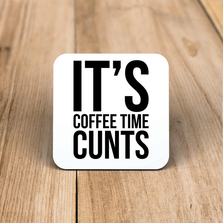 Coffee Time Cunts - Rude Coaster - Slightly Disturbed - Image 1 of 1