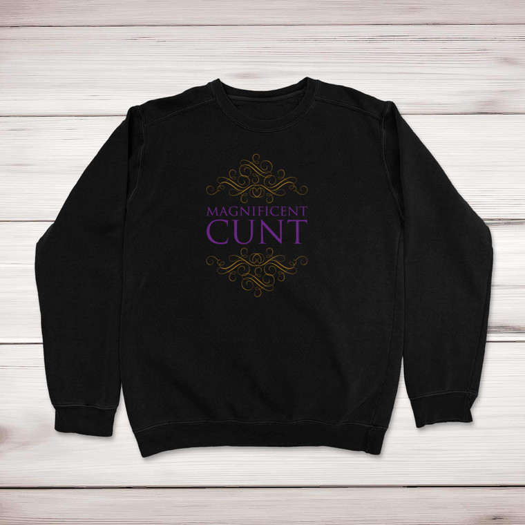 Magnificent Cunt - Rude Sweatshirts - Slightly Disturbed - Image 1 of 2