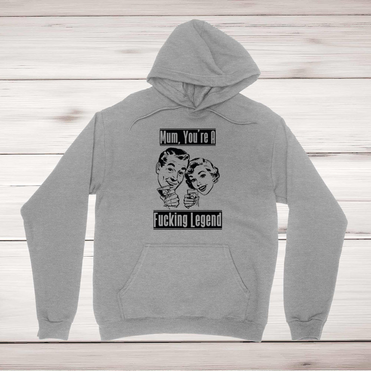 Mum, You're A Fucking Legend - Rude Hoodies - Slightly Disturbed - Image 1 of 1