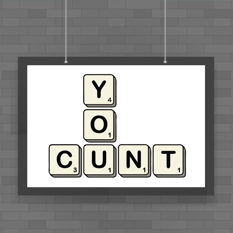 Scrabble Tiles You Cunt - Rude Posters - Slightly Disturbed - Image 1 of 1