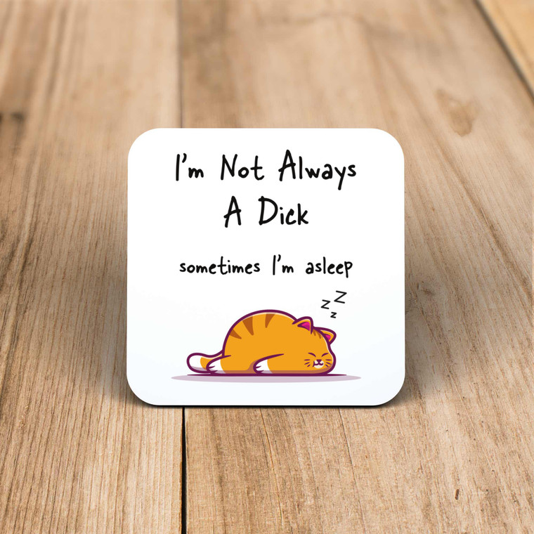 I'm Not Always A .... Sometimes I'm Asleep - Rude Coaster - Slightly Disturbed - Image 1 of 4