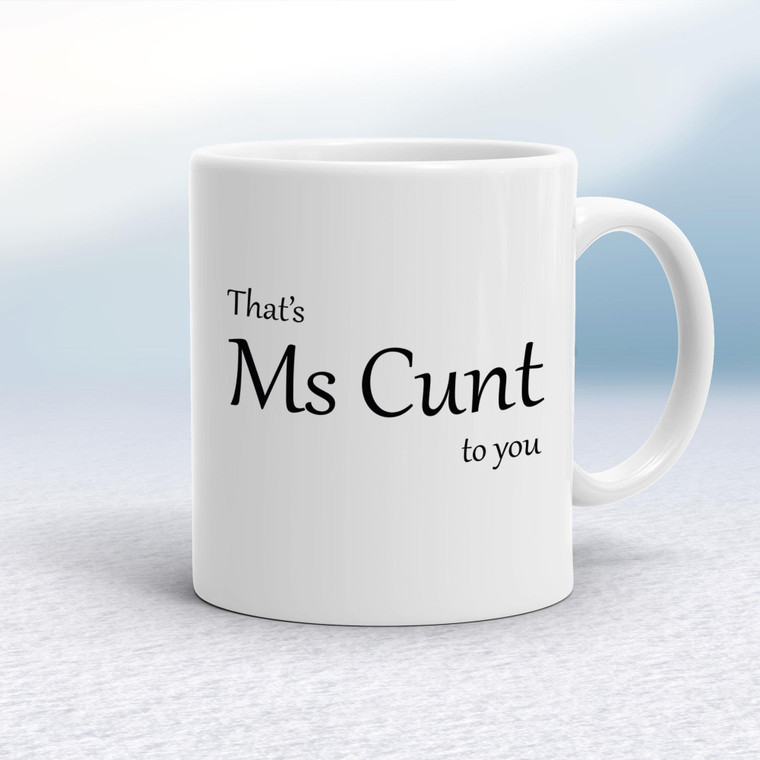 That's Ms Cunt To You - Rude Mugs - Slightly Disturbed - Image 1 of 14