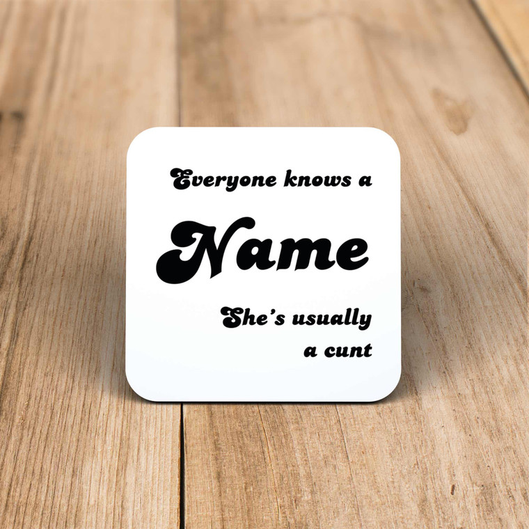 Everyone Knows A Name He's  She's Usually A Cunt - Rude Coaster - Slightly Disturbed - Image 1 of 2