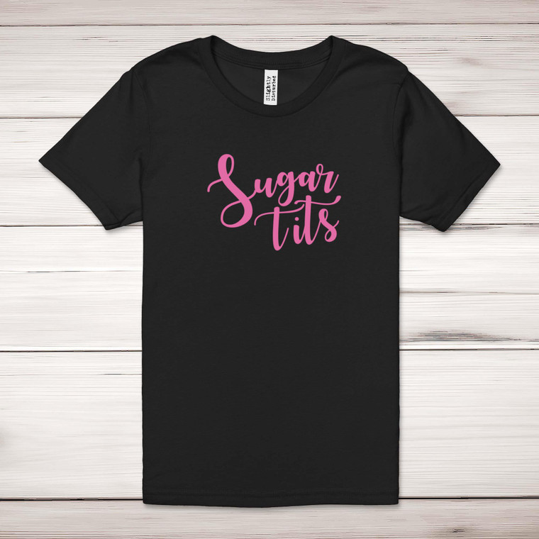 Sugar Tits - Rude Adult T-Shirt - Slightly Disturbed