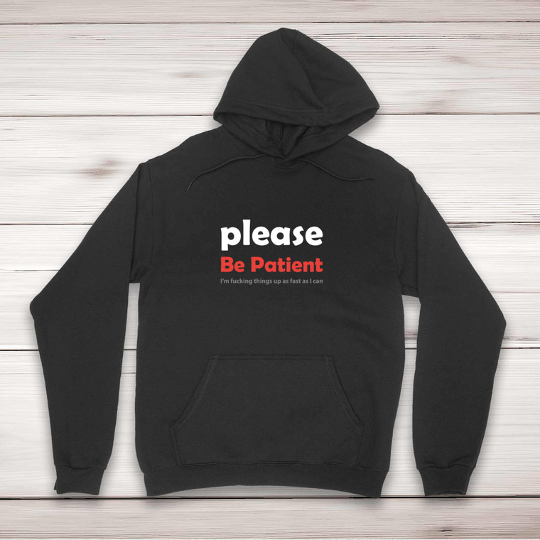 Please Be Patient - Rude Hoodies - Slightly Disturbed - Image 1 of 2