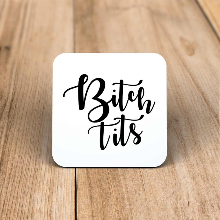 Bitch Tits - Rude Coaster - Slightly Disturbed - Image 1 of 1