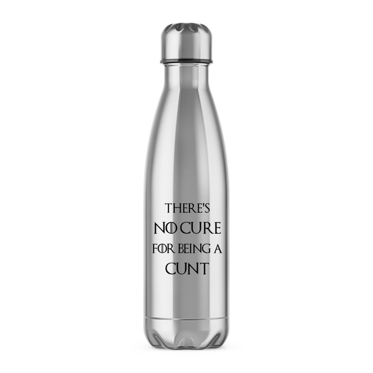 There's No Cure for Being A Cunt - Rude Water Bottles - Slightly Disturbed - Image 1 of 2