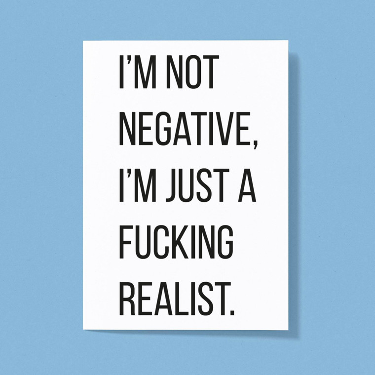 I'm Not Negative - Rude Greeting Card - Slightly Disturbed - Image 1 of 1