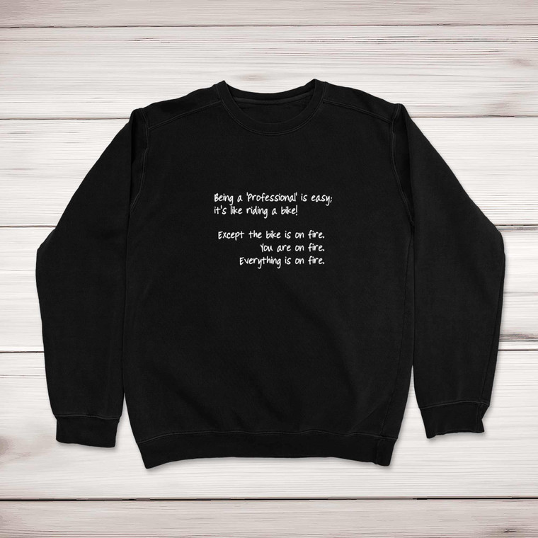 Being A 'Professional' Is Easy; It's Like Riding A Bike - Novelty Sweatshirts - Slightly Disturbed - Image 1 of 2