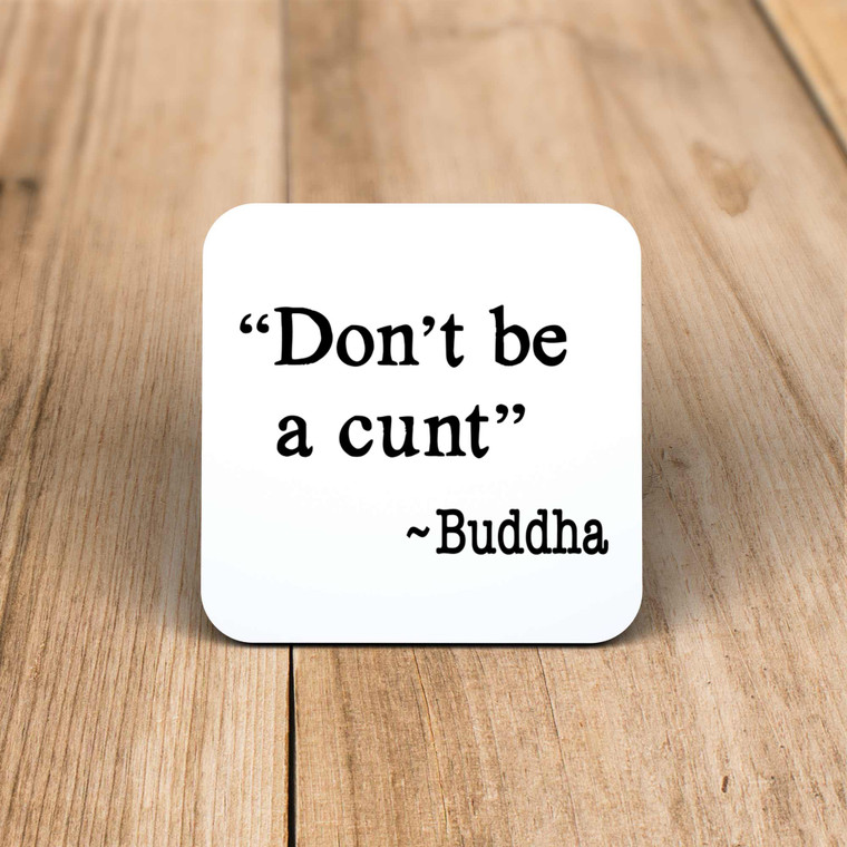 Don't Be A Cunt ~ Buddha - Rude Coaster - Slightly Disturbed - Image 1 of 1
