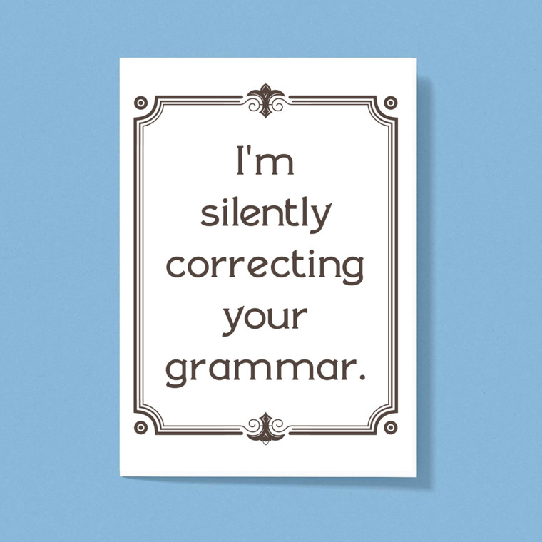 I'm Silently Correcting Your Grammar - Novelty Greeting Card - Slightly Disturbed - Image 1 of 1