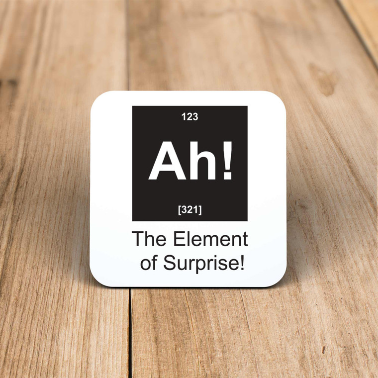 Ah! The Element Of Surprise - Novelty Coaster - Slightly Disturbed - Image 1 of 1