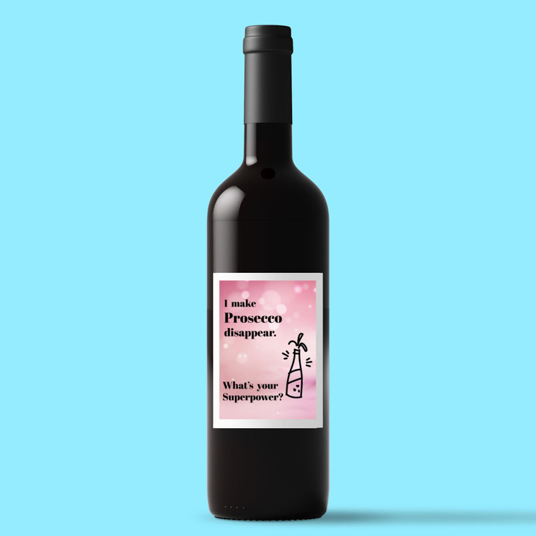 I Make Prosecco Disappear, What's Your Superpower - Novelty Wine/Beer Labels - Slightly Disturbed - Image 1 of 1