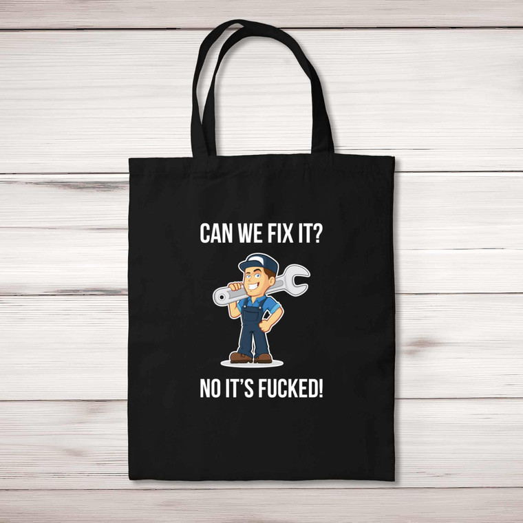 Can We Fix It No It's Fucked - Rude Tote Bags - Slightly Disturbed