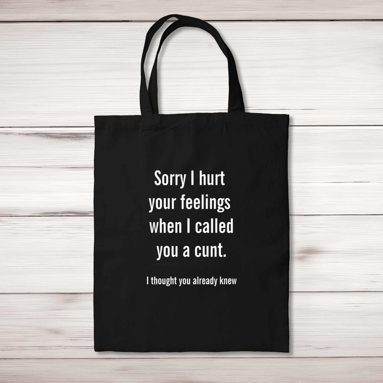 Sorry I Hurt Your Feelings - Rude Tote Bags - Slightly Disturbed