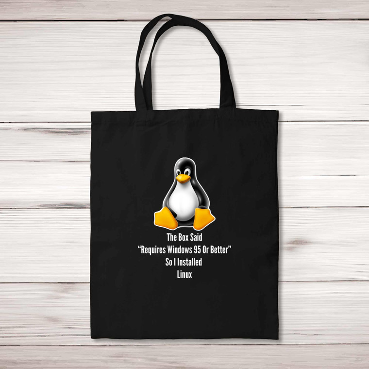 The Box Said Requires Windows 95 So I Installed Linux - Geeky Tote Bags - Slightly Disturbed