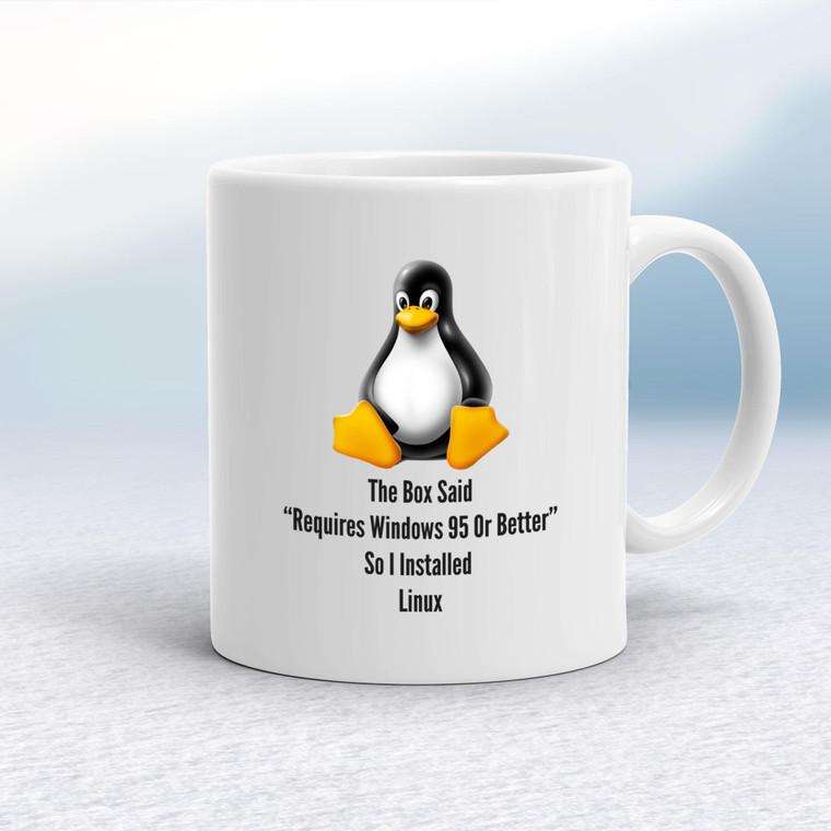 The Box Said Requires Windows 95 So I Installed Linux - Geeky Mugs - Slightly Disturbed - Image 1 of 14