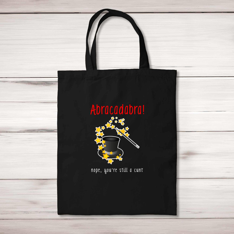 Abracadabra! Nope You're Still A Cunt - Rude Tote Bags - Slightly Disturbed