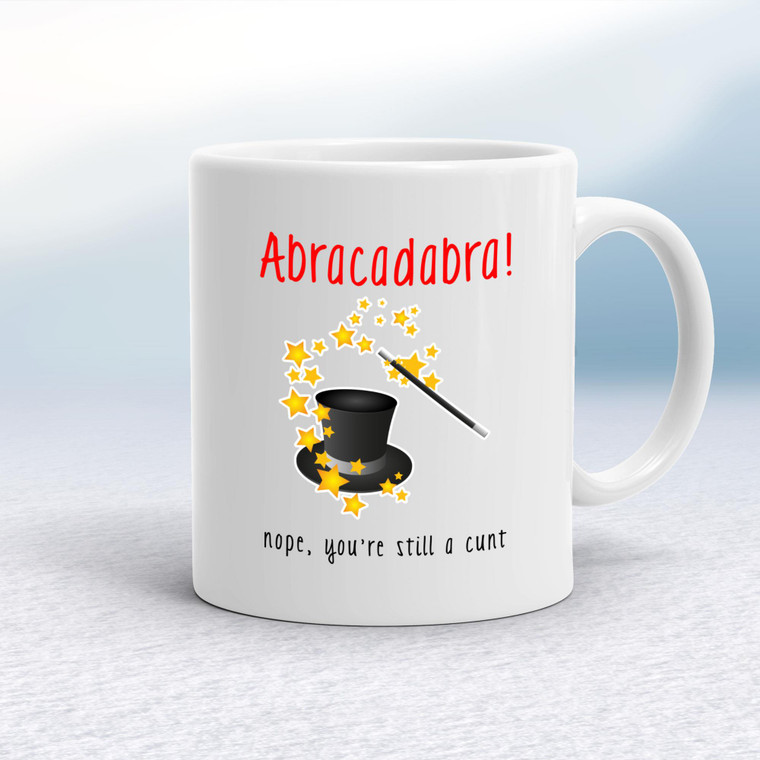 Abracadabra! Nope You're Still A Cunt - Rude Mugs - Slightly Disturbed - Image 1 of 12