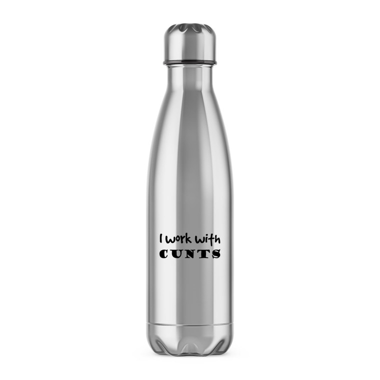 I Work With Cunts - Rude Water Bottles - Slightly Disturbed - Image 1 of 2