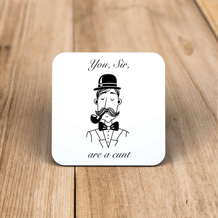 You, Sir, Are A Cunt - Rude Coaster - Slightly Disturbed - Image 1 of 1