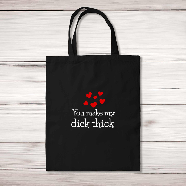 You Make My Dick Thick - Rude Tote Bags - Slightly Disturbed