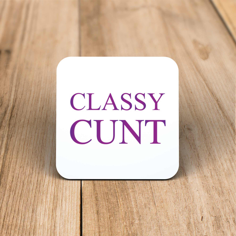 Classy Cunt - Rude Coaster - Slightly Disturbed - Image 1 of 1