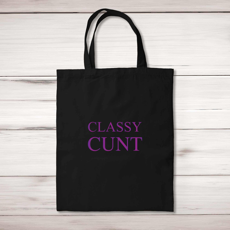 Classy Cunt - Rude Tote Bags - Slightly Disturbed
