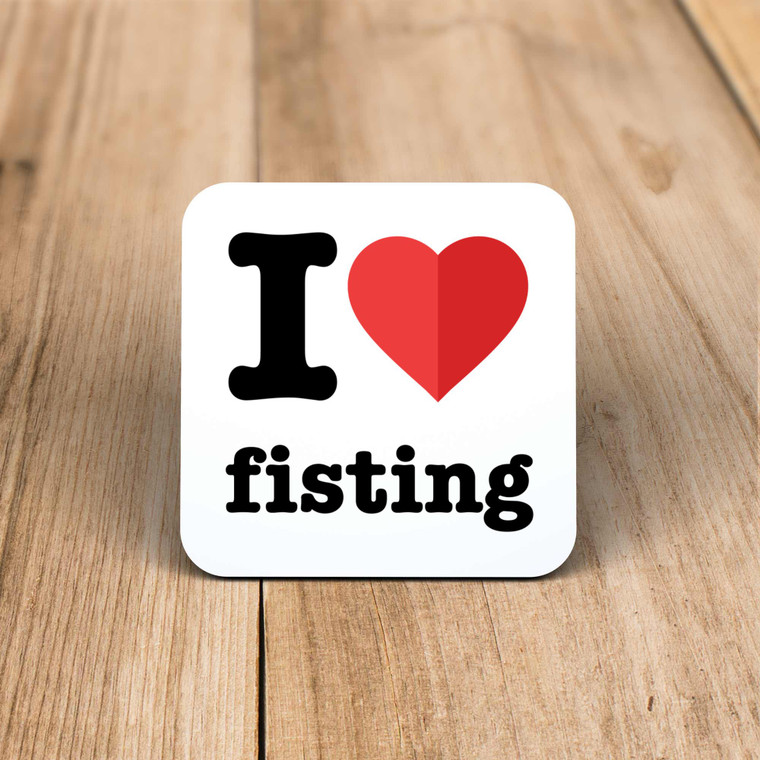 I Love Fisting - Rude Coaster - Slightly Disturbed - Image 1 of 1