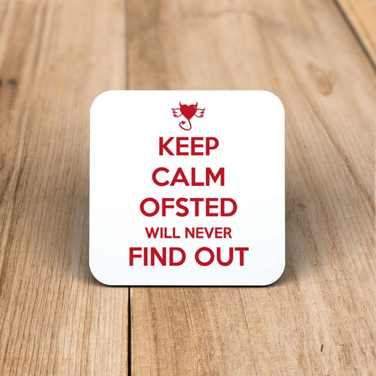 Keep Calm Ofsted Will Never Find Out - Novelty Coaster - Slightly Disturbed - Image 1 of 1