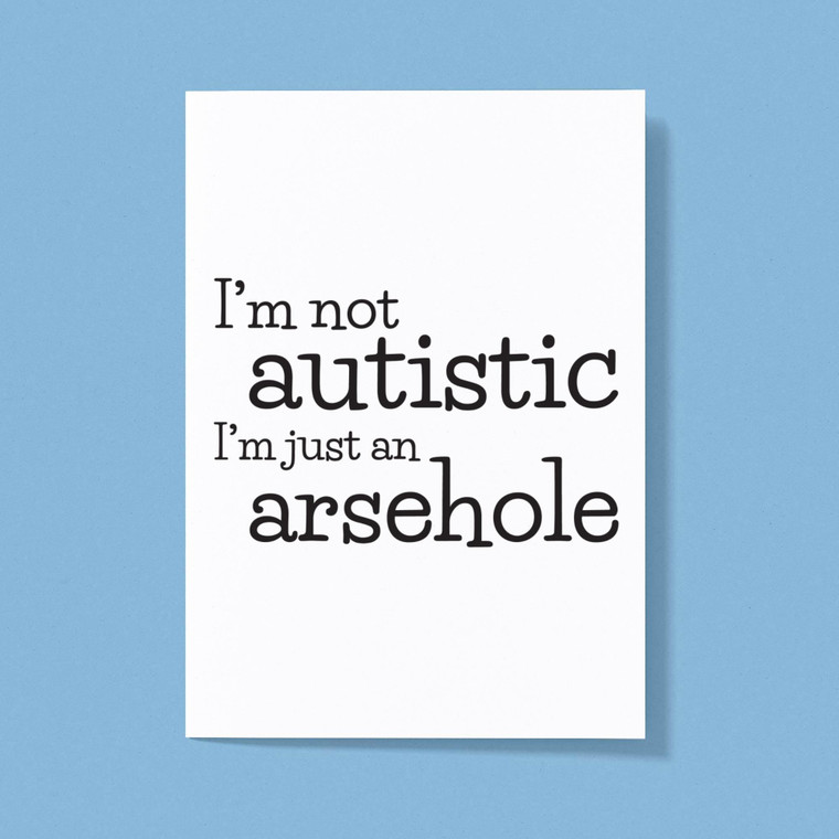 I'm Not Autistic - Rude Greeting Card - Slightly Disturbed - Image 1 of 1