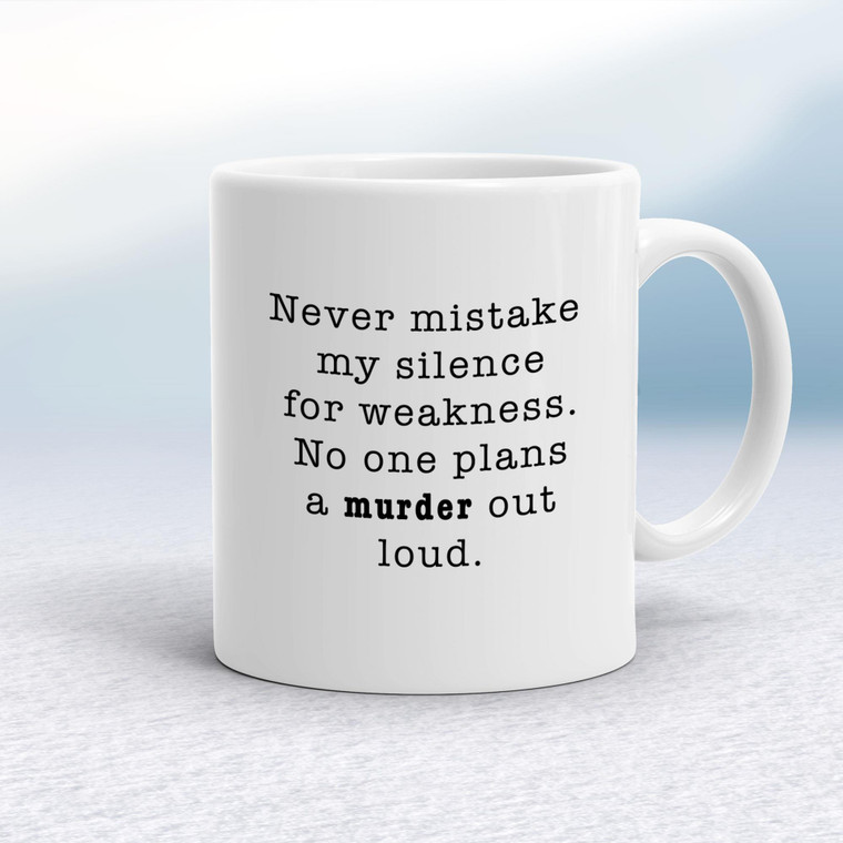 Never Mistake My Silence For Weakness - Novelty Mugs - Slightly Disturbed - Image 1 of 14