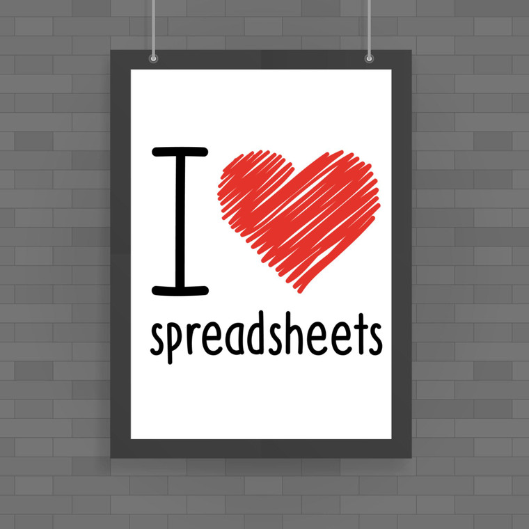 I Love Spreadsheets - Geeky Posters - Slightly Disturbed - Image 1 of 1