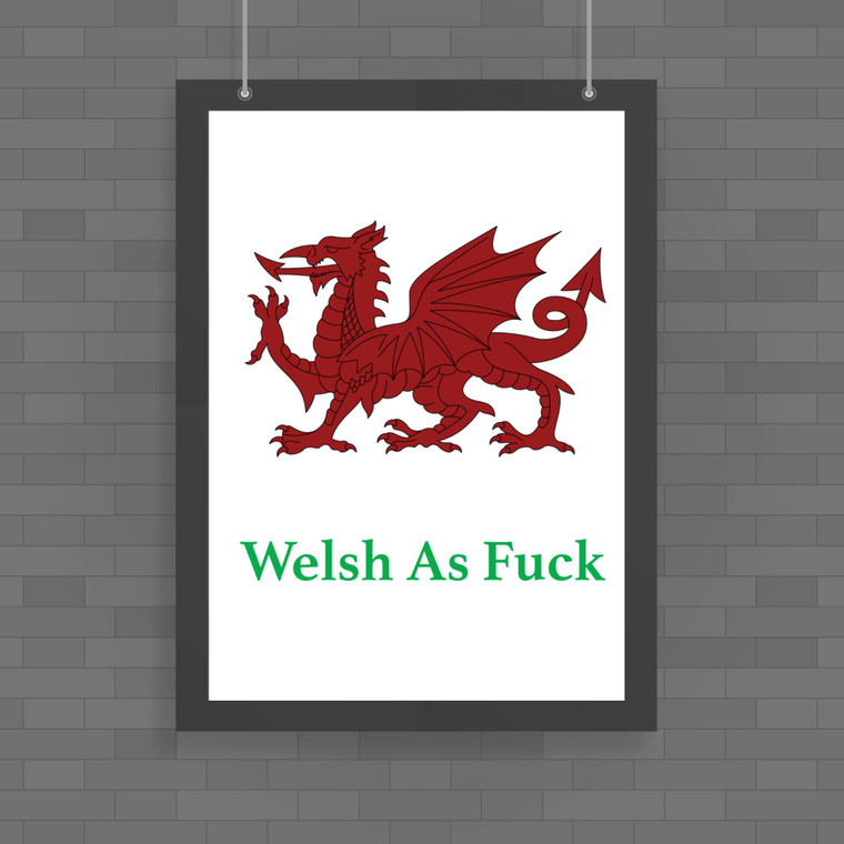 Welsh As Fuck - Rude Posters - Slightly Disturbed - Image 1 of 1